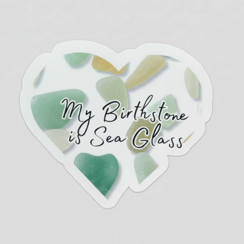 Heart-shaped sticker with 'My Birthstone is Sea Glass' sticker
