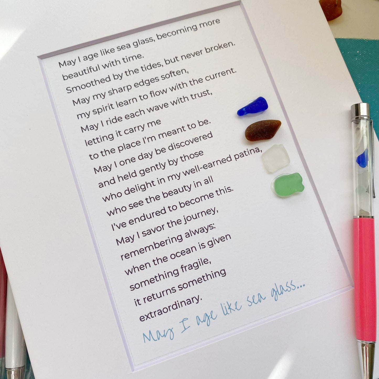 May I Age Like Sea Glass” 5”x7” matted 8x10